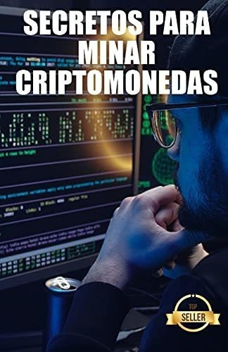 Secretos Para Minar Criptomonedas Trucos, Hacks Y.., de Emprendimiento e Inversión, Tic Tac B. Editorial Independently Published en español