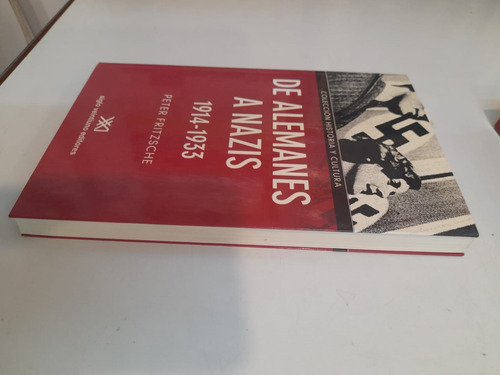 De Alemanes A Nazis - Fritzche, Peter. Editorial Siglo Xxi