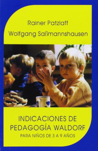 Indicaciones De La Pedagogía Waldorf : Para Niños De 3 A 9 A