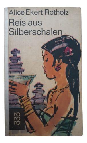 Reis Aus Silberschalen / A Ekert / Ed Rowohlt / Alemán