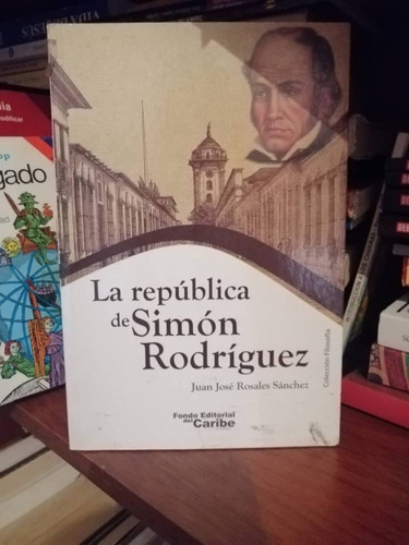La República De Simón Rodríguez Juan J. Rosales S. Yf