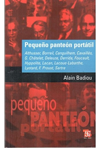 Pequeño Panteon Portatil, De Badiou, Alain., Vol. Volumen Unico. Editorial Fondo De Cultura Económica, Tapa Blanda, Edición 1 En Español, 2009