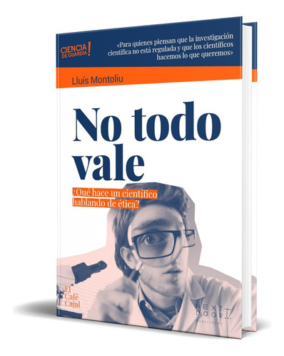 Libro No Todo Vale¿qué Hace Un Científico Hablando De Ética?, De Lluís Montoliu José. Editorial Next Door Publishers S.l., Tapa Blanda En Español, 2024