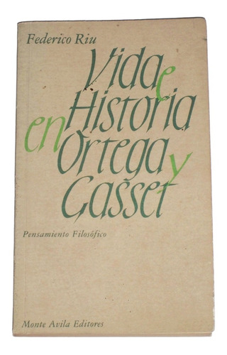 Vida E Historia En Ortega Y Gasset / Federico Riu