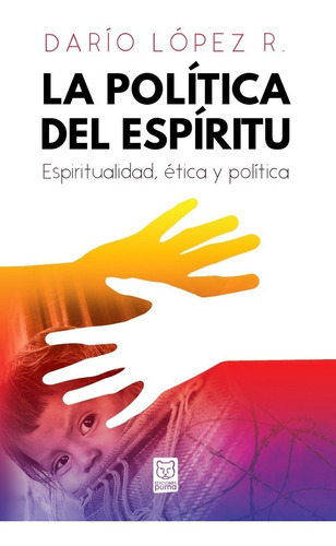 La Política Del Espíritu, De Darío López., Vol. No. Editorial Puma, Tapa Blanda En Español, 0