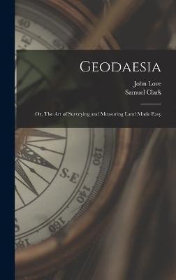 Libro Geodaesia : Or, The Art Of Surveying And Measuring ...