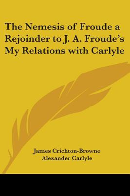 Libro The Nemesis Of Froude A Rejoinder To J. A. Froude's...