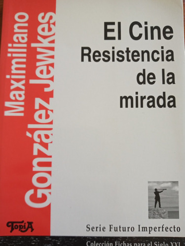 El Cine Resistencia De La Mirada Gonzalez Jewkes Usado