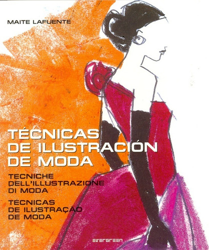 Tecnicas De Ilustracion De Moda, De Maite Lafuente. Editorial Evergreen, Edición 1 En Español