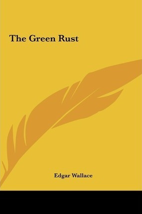 The Green Rust The Green Rust - Edgar Wallace