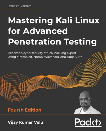 Mastering Kali Linux For Advanced Penetration Testing: Becom