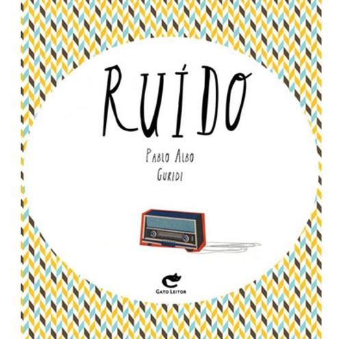 Livro: Ruido, De Albo, Pablo | Guridi. Editora Gato Leitor, Capa Mole, Edição 1 Em Português