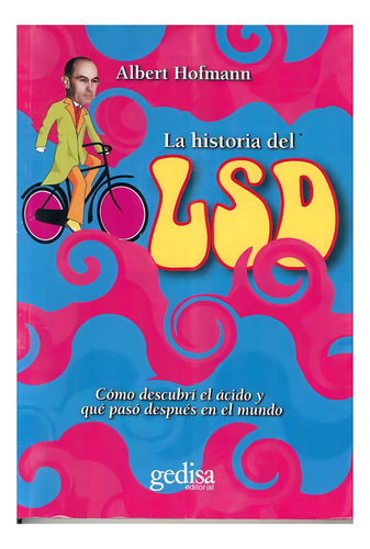 La historia del LSD, de HOFMANN ALBERT. Editorial Gedisa, tapa pasta blanda, edición 5 en español