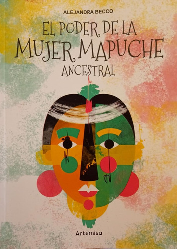 El Poder De La Mujer Mapuche Ancestral - Alejandro Becco