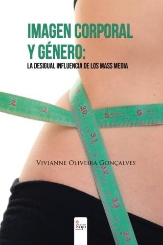 Libro: Imagen Corporal Y Género: La Desigual Influencia De L