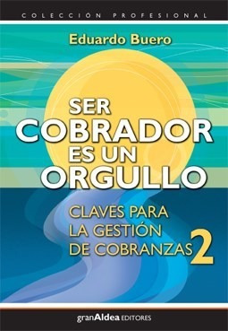 Ser Cobrador Es Un Orgullo Claves Para La Gestion  - Buero 