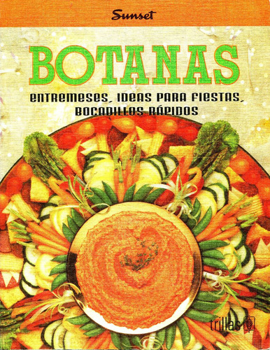 Botanas, Entremeses Ideas Para Fiestas - Sunset / Trillas