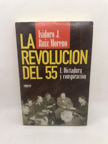 La Revolución Del 55 - Isidoro Ruiz Moreno - Emecé (usado)