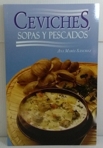 Libro Ceviches Sopas Y Mariscos