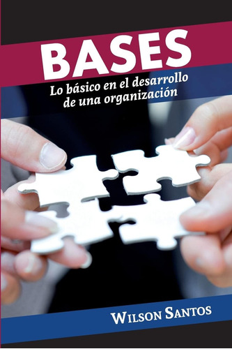 Libro Bases: Lo Basico Desarrollo Una Organizacion