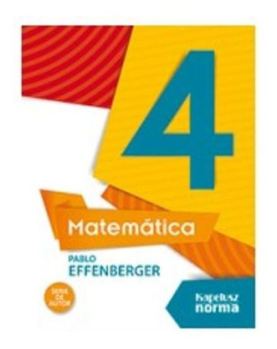 Matematica 4 - Serie De Autor / Effenberger, De Effenberger Pablo. Editorial Kapelusz En Español