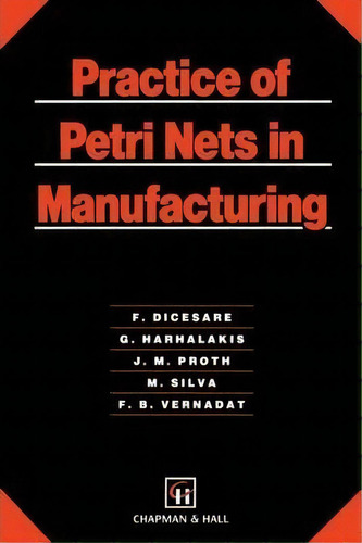 Practice Of Petri Nets In Manufacturing, De Frank Dicesare. Editorial Springer, Tapa Blanda En Inglés