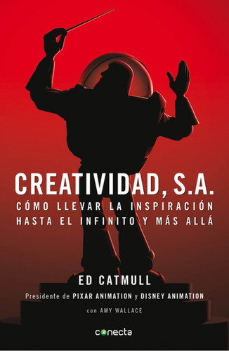 Creatividad SA, de Ed Catmull. Editorial Conecta, tapa blanda, edición 0 en español, 2014