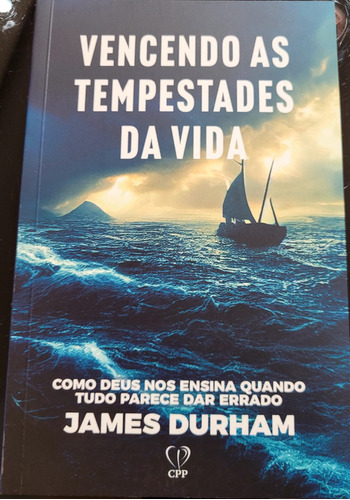 Livro Vencendo As Tempestades Da Vida : Como Deus Nos Ensina Quando Tudo Parece Dar Errado - James Durham