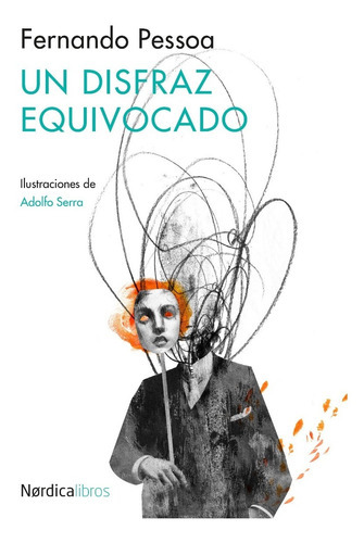 Un Disfraz Equivocado, De Fernando Pessoa. Editorial Nordica, Tapa Dura En Español, 2021