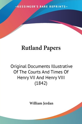Libro Rutland Papers: Original Documents Illustrative Of ...