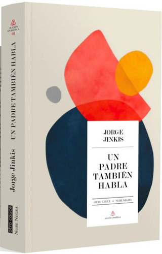 Un Padre También Habla, De Jorge Jinkis., Vol. 1. Editorial Otro Cause/nube Negra, Tapa Blanda, Edición Papel En Español, 2022
