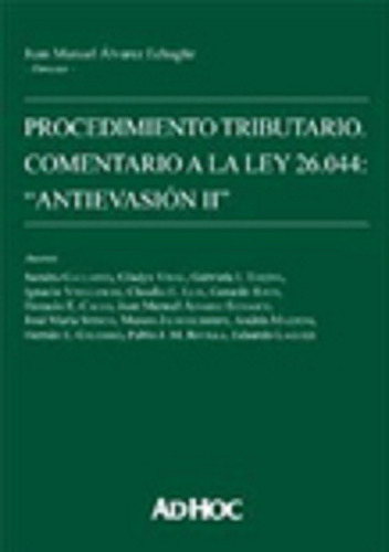 Procedimiento Tributario. Comentario A La Ley 26.044:  Antievasión Ii ., De Álvarez Echagüe, Juan Manuel., Vol. 1. Editorial Ad-hoc, Tapa Blanda En Español, 2005