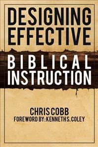 Designing Effective Biblical Instruction - Chris Cobb (pa...
