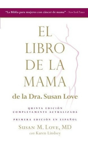 El Libro De La Mama De La Dr. Susan Love - Love,..., de Love, Dr. Susan. Editorial Floresta Press en español