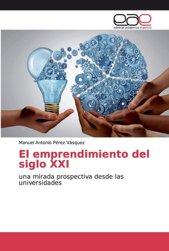 Libro: El Emprendimiento Del Siglo Xxi: Una Mirada Desde Las