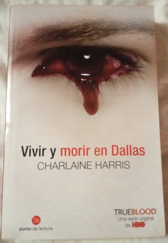 Libro Vivir Y Morir En Dallas De Charlaine Harris