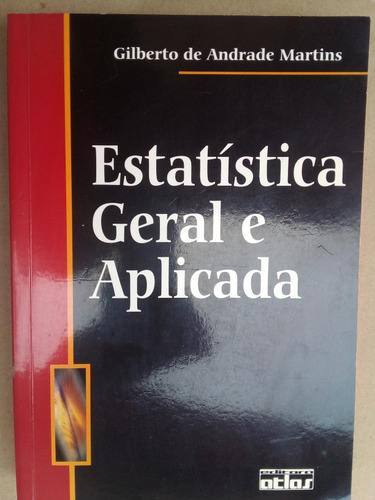 Livro Estatística Geral E Aplicada. Gilberto Andrade Martins