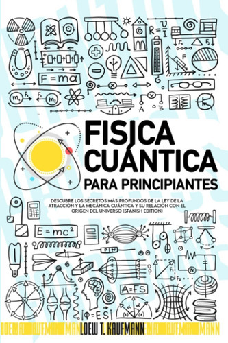 Libro : Fisica Cuantica Para Principiantes Descubre Los... 