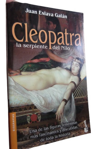 Cleopatra La Serpiente Del Nilo Juan Eslava Galan Biografia