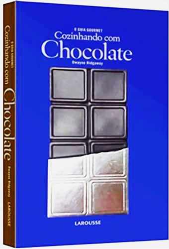 Cozinhando Com Chocolate, De Dwayne Ridgaway., Vol. Não Aplica. Editora Larousse, Capa Mole Em Português, 2011