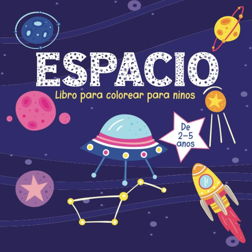 Libro: Libro Para Colorear Del Espacio Para Niños De 2-5 Año