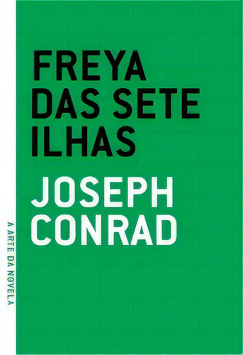 Freya Das Sete Ilhas: Freya Das Sete Ilhas, De Conrad, Joseph. Série N/a, Vol. N/a. Editora Grua Livros, Capa Mole, Edição N/a Em Português, 2014