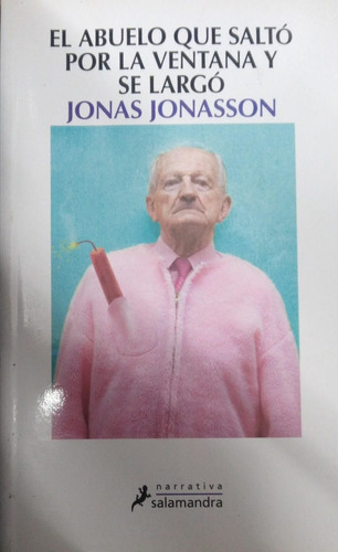 Jonas Jonasson El Abuelo Que Saltó Por La Ventana Y Se Largó