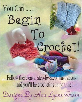Libro You Can ... Begin To Crochet! - Ava Lynne Green