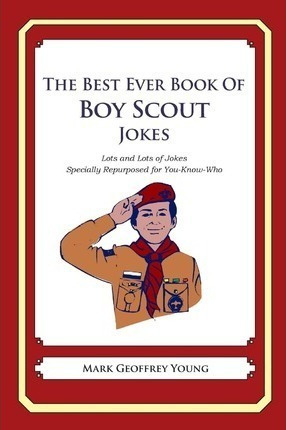 The Best Ever Book Of Boy Scout Jokes - Mark Geoffrey You...
