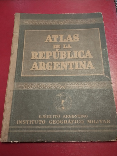 Instituto Geográfico Militar: Atlas De La República Argentin