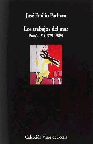 Trabajos Del Mar . Poesia Iv (1979 - 1989 ) , Los, De Pacheco Jose Emilio., Vol. Abc. Editorial Visor, Tapa Blanda En Español, 1