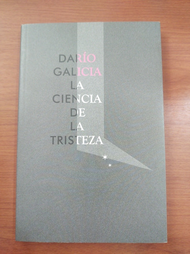 Darío Galicia. La Ciencia De La Tristeza. 