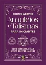 Comprar Amuletos y talismanes para principiantes: cómo elegir, crear y usar objetos mágicos, de Webster, Richard. Editorial Madras Editora, tapa blanda en portugués