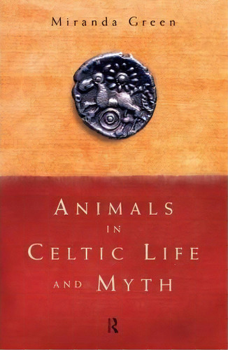 Animals In Celtic Life And Myth, De Miranda Green. Editorial Taylor Francis Ltd, Tapa Blanda En Inglés